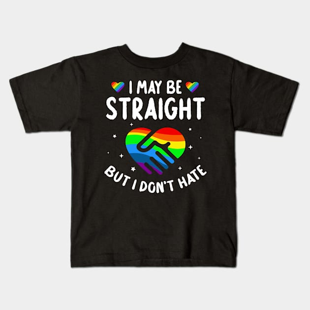 I May Be Straight But I Don't Hate Inspirational Gift For Men Women Kids T-Shirt by Patch Things All